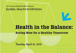 2019 Global Health Symposium tackles “Health in the Balance”