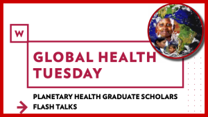 Global Health Tuesdays look at many determinants of health